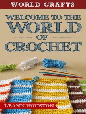 cover image of Welcome to the World of Crochet